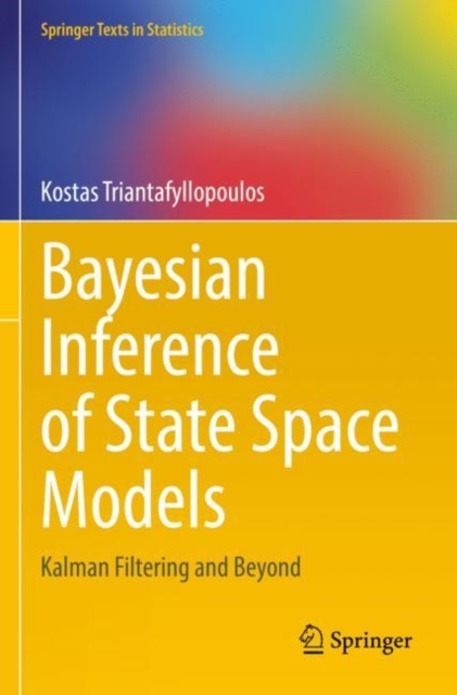 Bayesian Inference of State Space Models : Kalman Filtering and Beyond, Paperback / softback Book