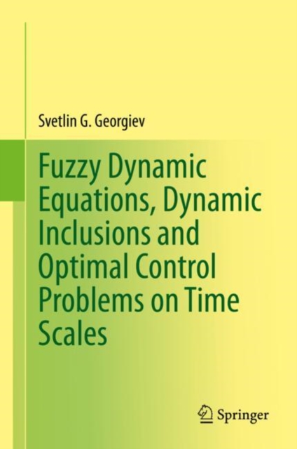 Fuzzy Dynamic Equations, Dynamic Inclusions, and Optimal Control Problems on Time Scales, EPUB eBook