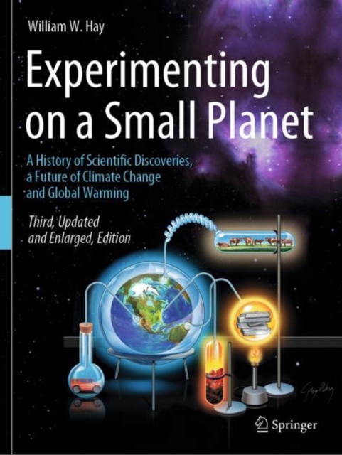 Experimenting on a Small Planet : A History of Scientific Discoveries, a Future of Climate Change and Global Warming, Paperback / softback Book