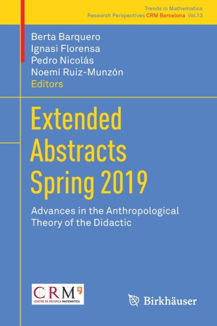 Extended Abstracts Spring 2019 : Advances in the Anthropological Theory of the Didactic, Paperback / softback Book