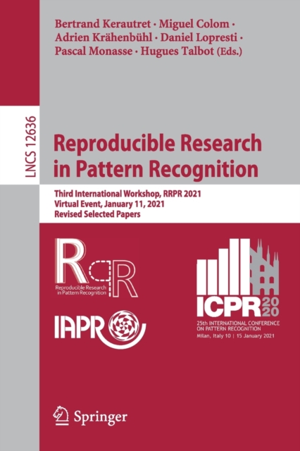 Reproducible Research in Pattern Recognition : Third International Workshop, RRPR 2021, Virtual Event, January 11, 2021, Revised Selected Papers, Paperback / softback Book