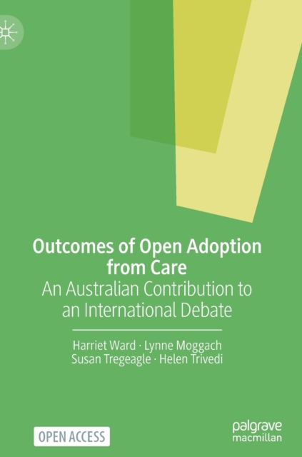 Outcomes of Open Adoption from Care : An Australian Contribution to an International Debate, Hardback Book