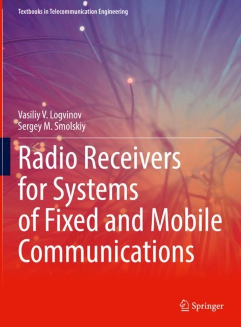 Radio Receivers for Systems of Fixed and Mobile Communications, Hardback Book
