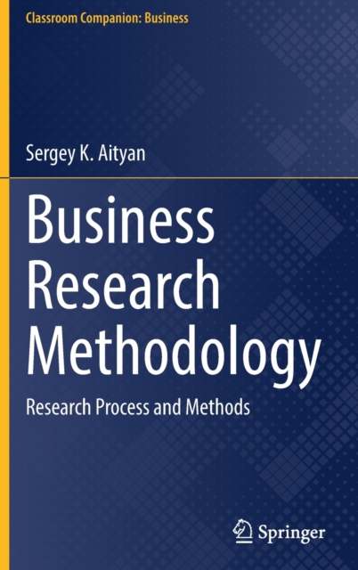 Business Research Methodology : Research Process and Methods, Hardback Book