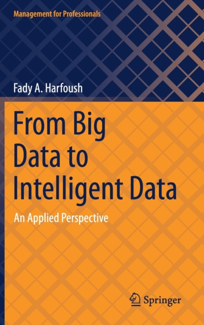 From Big Data to Intelligent Data : An Applied Perspective, Hardback Book