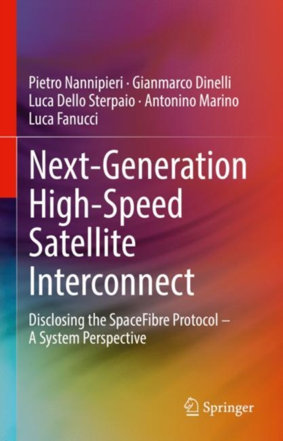 Next-Generation High-Speed Satellite Interconnect : Disclosing the SpaceFibre Protocol - A System Perspective, EPUB eBook