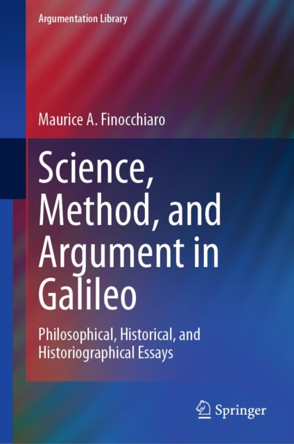 Science, Method, and Argument in Galileo : Philosophical, Historical, and Historiographical Essays, EPUB eBook