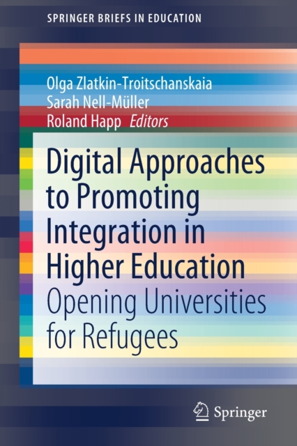 Digital Approaches to Promoting Integration in Higher Education : Opening Universities for Refugees, Paperback / softback Book