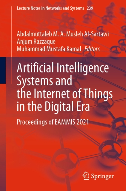 Artificial Intelligence Systems and the Internet of Things in the Digital Era : Proceedings of EAMMIS 2021, EPUB eBook