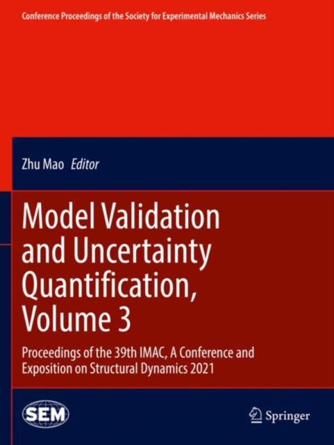 Model Validation and Uncertainty Quantification, Volume 3 : Proceedings of the 39th IMAC, A Conference and Exposition on Structural Dynamics 2021, Paperback / softback Book