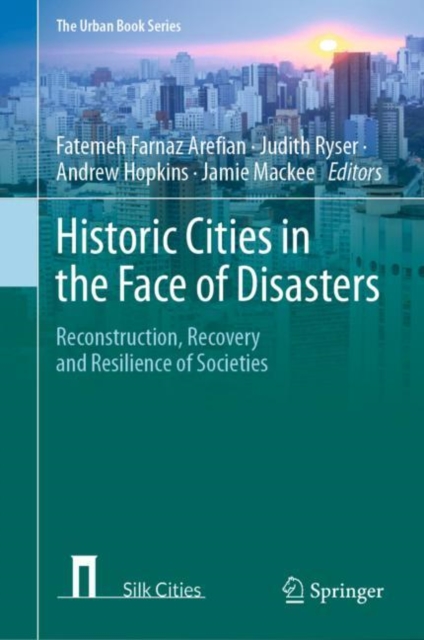 Historic Cities in the Face of Disasters : Reconstruction, Recovery and Resilience of Societies, Hardback Book