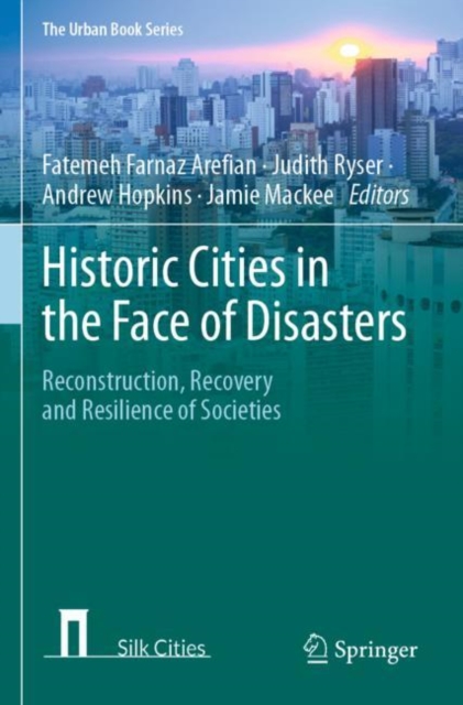 Historic Cities in the Face of Disasters : Reconstruction, Recovery and Resilience of Societies, Paperback / softback Book