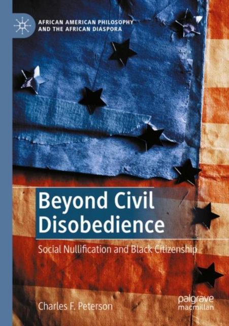 Beyond Civil Disobedience : Social Nullification and Black Citizenship, Paperback / softback Book