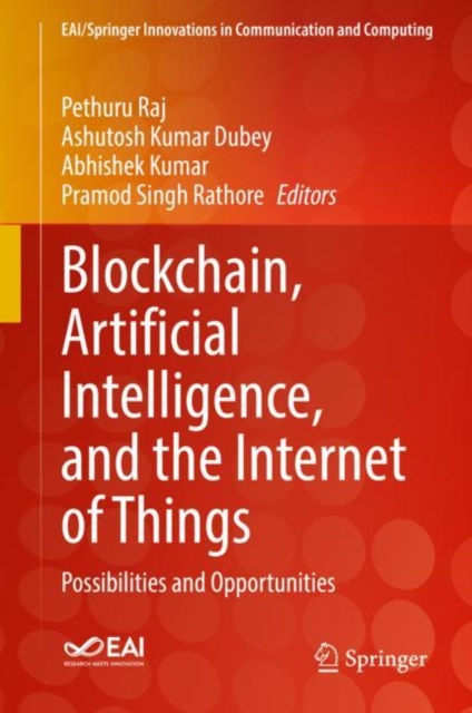 Blockchain, Artificial Intelligence, and the Internet of Things : Possibilities and Opportunities, Hardback Book
