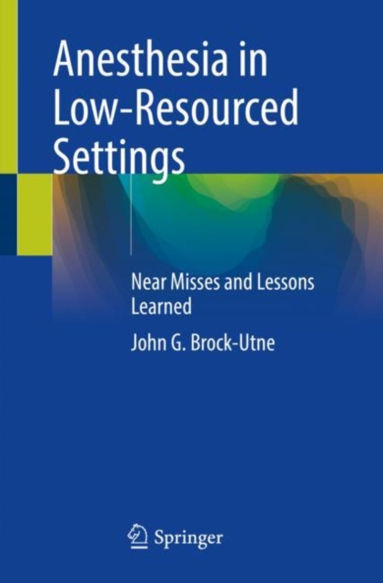 Anesthesia in Low-Resourced Settings : Near Misses and Lessons Learned, Paperback / softback Book