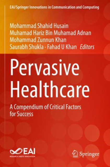 Pervasive Healthcare : A Compendium of Critical Factors for Success, Paperback / softback Book