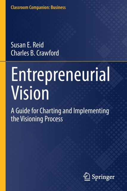 Entrepreneurial Vision : A Guide for Charting and Implementing the Visioning Process, Paperback / softback Book
