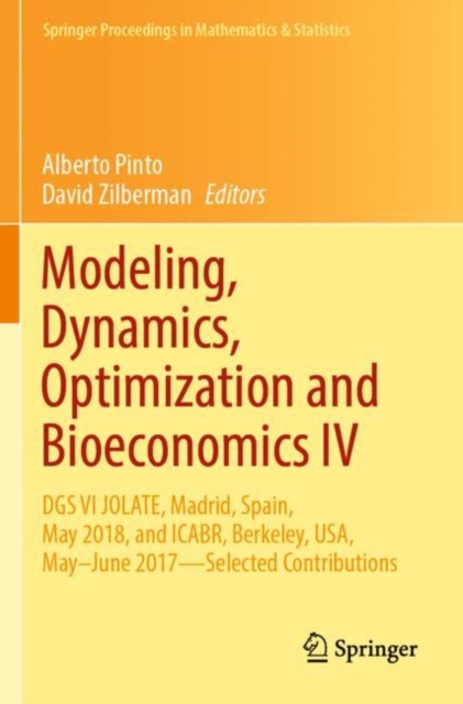 Modeling, Dynamics, Optimization and Bioeconomics IV : DGS VI JOLATE, Madrid, Spain, May 2018, and ICABR, Berkeley, USA, May-June 2017-Selected Contributions, Paperback / softback Book