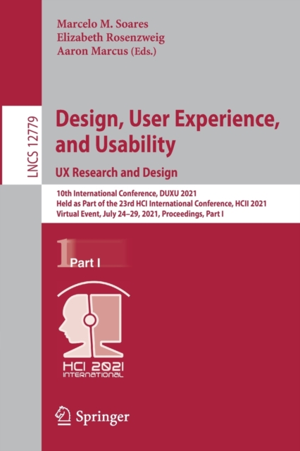 Design, User Experience, and Usability:  UX Research and Design : 10th International Conference, DUXU 2021, Held as Part of the 23rd HCI International Conference, HCII 2021, Virtual Event, July 24–29,, Paperback / softback Book