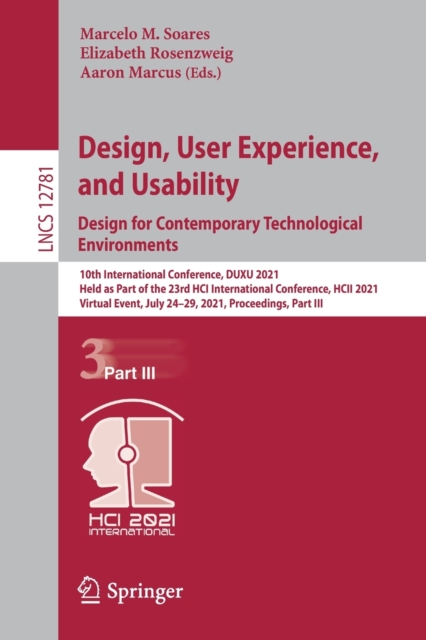 Design, User Experience, and Usability:  Design for Contemporary Technological Environments : 10th International Conference, DUXU 2021, Held as Part of the 23rd HCI International Conference, HCII 2021, Paperback / softback Book