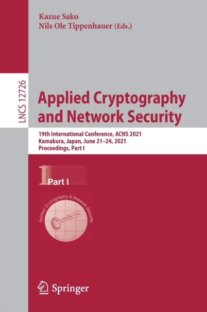 Applied Cryptography and Network Security : 19th International Conference, ACNS 2021, Kamakura, Japan, June 21–24, 2021, Proceedings, Part I, Paperback / softback Book