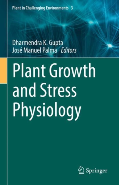 Plant Growth and Stress Physiology, Hardback Book