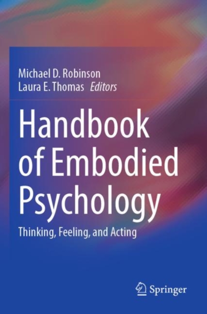 Handbook of Embodied Psychology : Thinking, Feeling, and Acting, Paperback / softback Book
