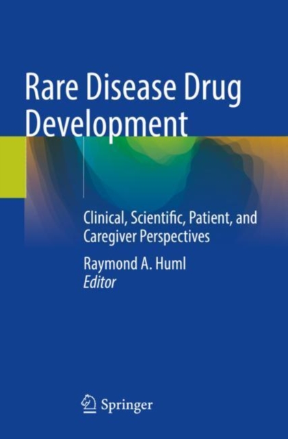 Rare Disease Drug Development : Clinical, Scientific, Patient, and Caregiver Perspectives, Paperback / softback Book