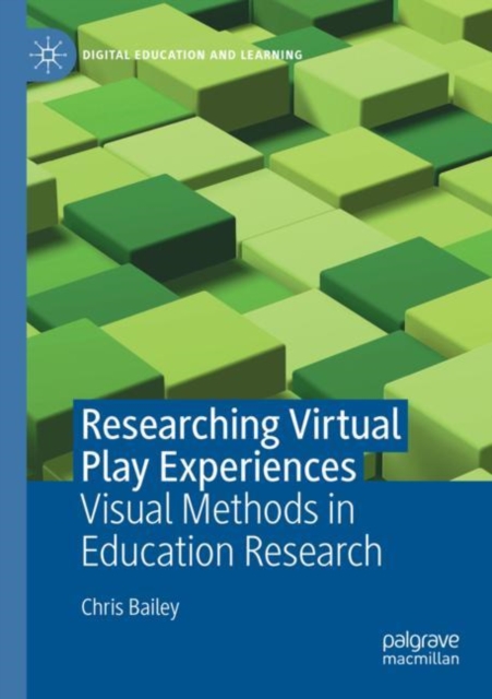 Researching Virtual Play Experiences : Visual Methods in Education Research, Paperback / softback Book