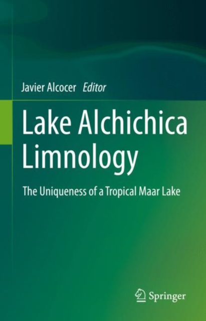 Lake Alchichica Limnology : The Uniqueness of a Tropical Maar Lake, EPUB eBook