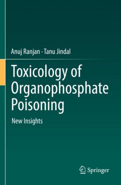 Toxicology of Organophosphate Poisoning : New Insights, Paperback / softback Book