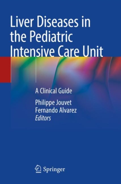 Liver Diseases in the Pediatric Intensive Care Unit : A Clinical Guide, Paperback / softback Book