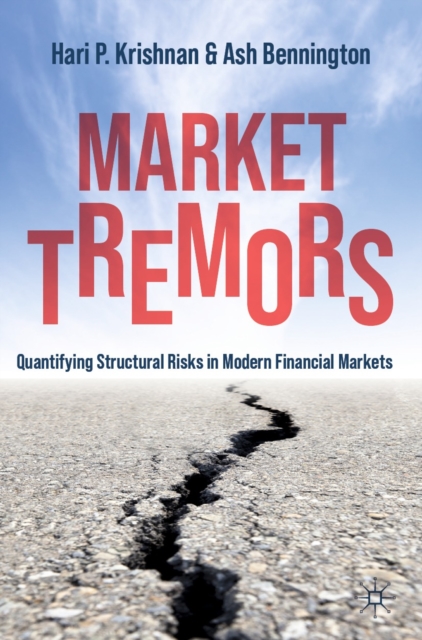 Market Tremors : Quantifying Structural Risks in Modern Financial Markets, EPUB eBook