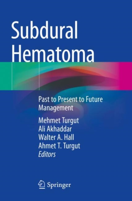 Subdural Hematoma : Past to Present to Future Management, Paperback / softback Book