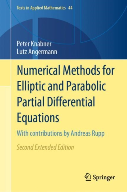 Numerical Methods for Elliptic and Parabolic Partial Differential Equations : With contributions by Andreas Rupp, Hardback Book