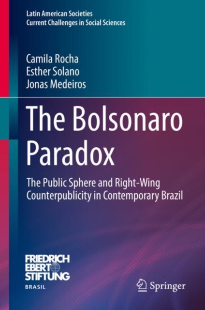 The Bolsonaro Paradox : The Public Sphere and Right-Wing Counterpublicity in Contemporary Brazil, EPUB eBook