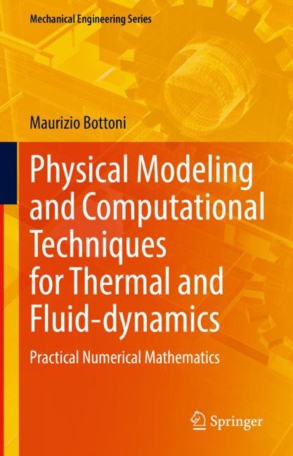 Physical Modeling and Computational Techniques for Thermal and Fluid-dynamics : Practical Numerical Mathematics, Hardback Book