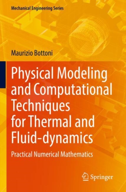 Physical Modeling and Computational Techniques for Thermal and Fluid-dynamics : Practical Numerical Mathematics, Paperback / softback Book