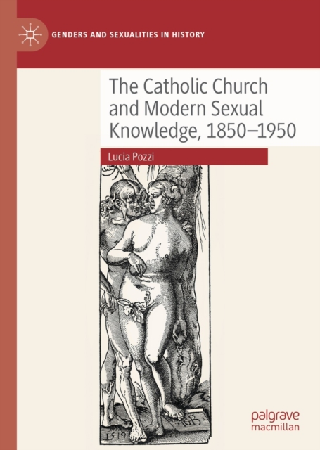 The Catholic Church and Modern Sexual Knowledge, 1850-1950, EPUB eBook