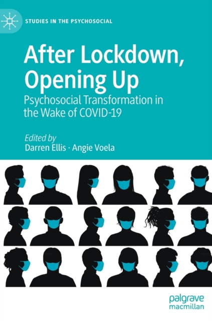 After Lockdown, Opening Up : Psychosocial Transformation in the Wake of COVID-19, Hardback Book