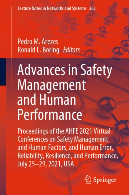 Advances in Safety Management and Human Performance : Proceedings of the AHFE 2021 Virtual Conferences on Safety Management and Human Factors, and Human Error, Reliability, Resilience, and Performance, EPUB eBook