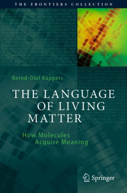 The Language of Living Matter : How Molecules Acquire Meaning, Paperback / softback Book