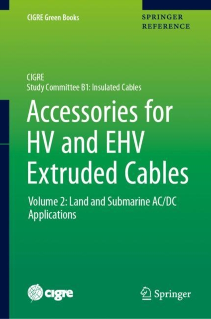 Accessories for HV and EHV Extruded Cables : Volume 2: Land and Submarine AC/DC Applications, Hardback Book
