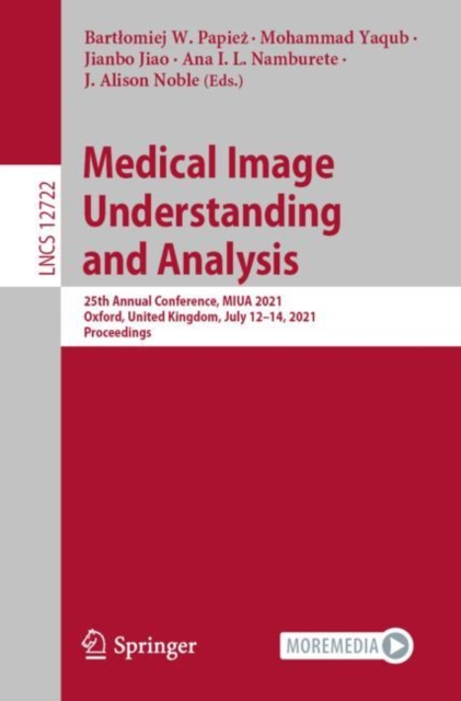 Medical Image Understanding and Analysis : 25th Annual Conference, MIUA 2021, Oxford, United Kingdom, July 12–14, 2021, Proceedings, Paperback / softback Book