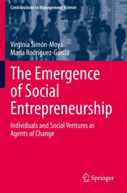 The Emergence of Social Entrepreneurship : Individuals and Social Ventures as Agents of Change, Paperback / softback Book