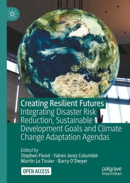 Creating Resilient Futures : Integrating Disaster Risk Reduction, Sustainable Development Goals and Climate Change Adaptation Agendas, EPUB eBook