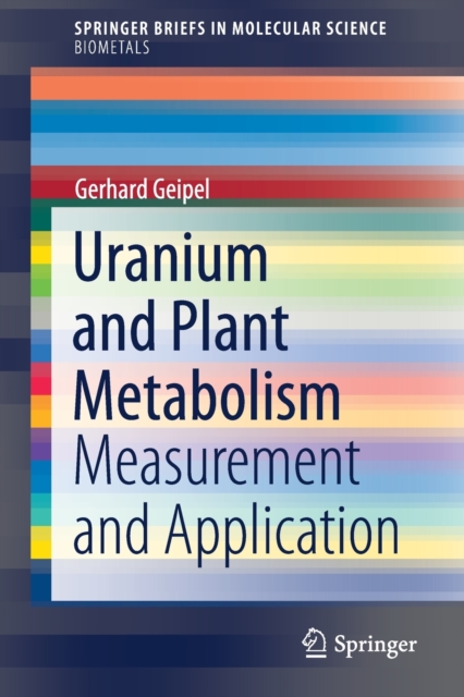 Uranium and Plant Metabolism : Measurement and Application, Paperback / softback Book