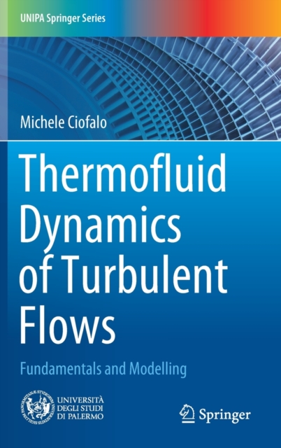 Thermofluid Dynamics of Turbulent Flows : Fundamentals and Modelling, Hardback Book