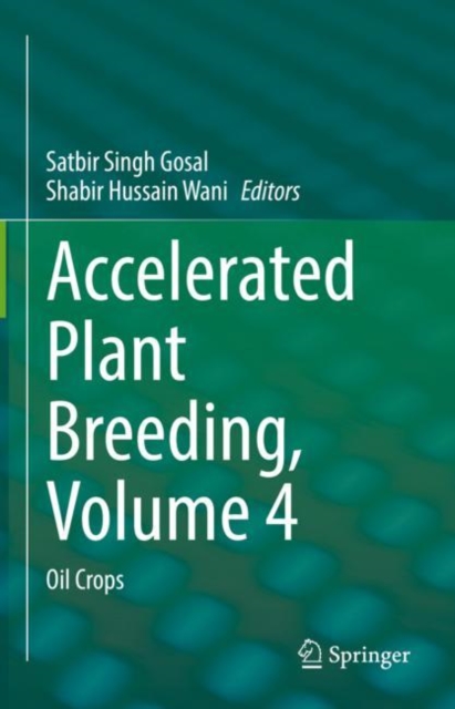 Accelerated Plant Breeding, Volume 4 : Oil Crops, Hardback Book