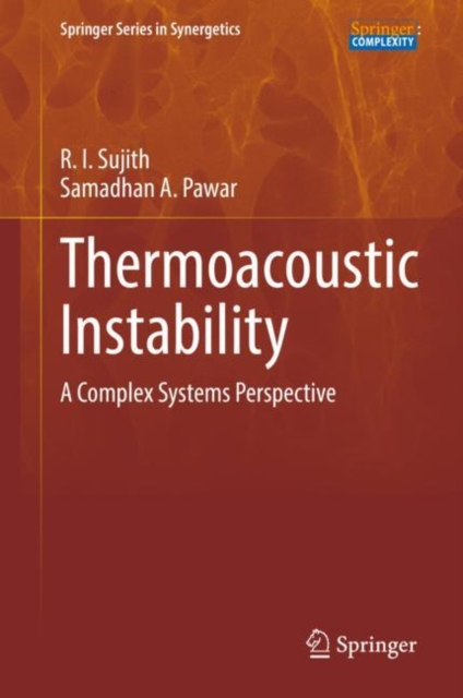 Thermoacoustic Instability : A Complex Systems Perspective, Hardback Book